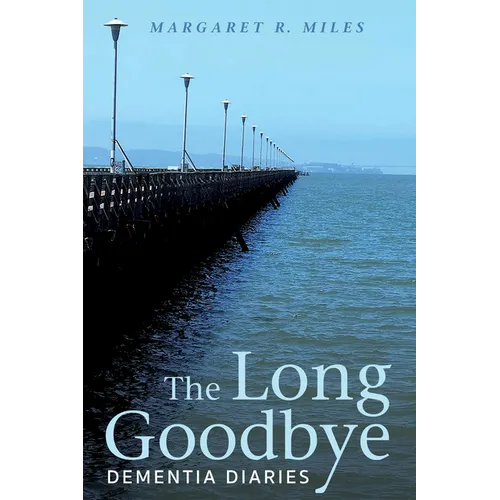 The Long Goodbye: Dementia Diaries - Hardcover