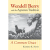 Wendell Berry and the Agrarian Tradition: Wendell Berry and the Agrarian Tradition - Paperback