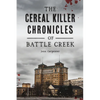 The Cereal Killer Chronicles of Battle Creek - Paperback