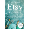 Etsy Business - Beginners Guide To Starting Your Own Etsy Business & Learn Etsy Marketing & SEO: Simple Steps To Maximize Profit Selling On Etsy - Paperback