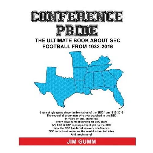Conference Pride: The Ultimate Book about SEC Football from 1933-2016 - Paperback