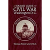 A Tourist Guide to Civil War Washington, DC - Paperback