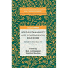 Post-Sustainability and Environmental Education: Remaking Education for the Future - Hardcover
