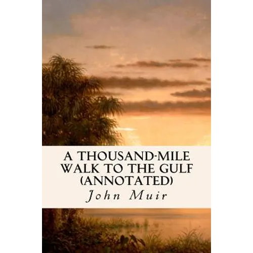A Thousand-Mile Walk to the Gulf (annotated) - Paperback