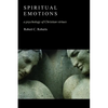 Spiritual Emotions: A Psychology of Christian Virtues - Paperback