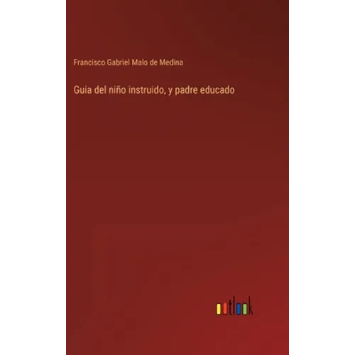 Guia del niño instruido, y padre educado - Hardcover