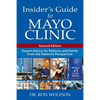 Insider's Guide to Mayo Clinic: Expert Advice for Patients and Family from the Patient's Perspective - Paperback