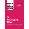 Hbr's 10 Must Reads on Managing Risk (with Bonus Article Managing 21st-Century Political Risk by Condoleezza Rice and Amy Zegart) - Paperback