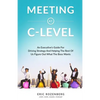 Meeting at C-Level: An Executive's Guide for Driving Strategy and Helping the Rest of Us Figure Out What the Boss Wants - Paperback