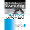 The Complete Guide to Accelerating Sales Force Performance - Paperback