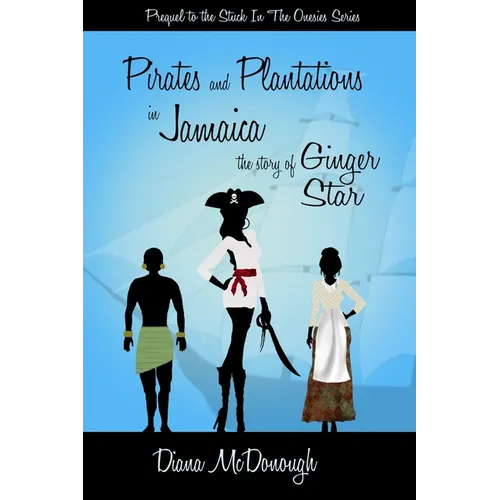 Pirates and Plantations in Jamaica, the story of Ginger Star - Paperback