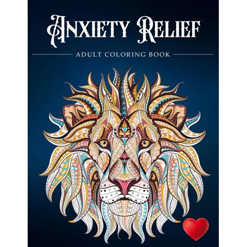 Anxiety Relief Adult Coloring Book: Over 100 Pages of Mindfulness and anti-stress Coloring To Soothe Anxiety featuring Beautiful and Magical Scenes, . - Paperback