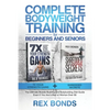 Complete Bodyweight Training for Beginners and Seniors: 7x Your Strength Gains + Shredded Secrets: The Ultimate Muscle Building and Bodybuilding Diet - Paperback