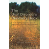 The Dual Disorders Recovery Book: A Twelve Step Program for Those of Us with Addiction and an Emotional or Psychiatric Illness - Paperback