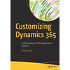 Customizing Dynamics 365: Implementing and Releasing Business Solutions - Paperback