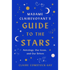 Madame Clairevoyant's Guide to the Stars: Astrology, Our Icons, and Our Selves - Hardcover