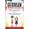 German Short Stories for Beginners Book 1: Over 100 Dialogues and Daily Used Phrases to Learn German in Your Car. Have Fun & Grow Your Vocabulary, wit - Paperback