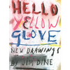 Jim Dine: Hello Yellow Glove - Paperback