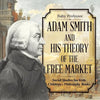 Adam Smith and His Theory of the Free Market - Social Studies for Kids Children's Philosophy Books - Paperback