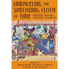 Unraveling the Spreading Cloth of Time: Indigenous Thoughts Concerning the Unive: Dedicated to Vine Deloria Jr. - Paperback