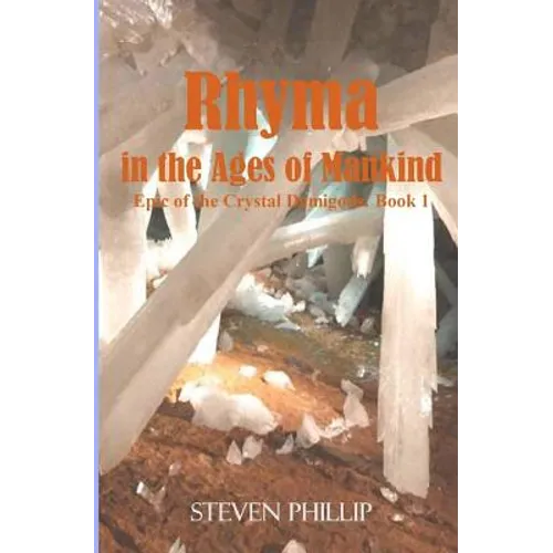 Rhyma in the Ages of Mankind: Epic of the Crystal Demigods: Book 1 - Paperback