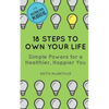 18 Steps to Own Your Life: Simple Powers for a Healthier, Happier You - Paperback