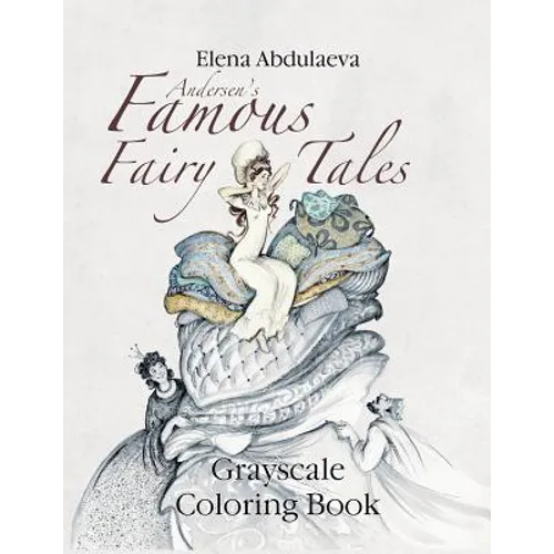 Andersen's Famous Fairy Tales Grayscale Coloring Book: Creative Art Therapy & Stress Relief for Adults - Paperback