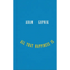 All That Happiness Is: Some Words on What Matters - Hardcover