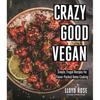 Crazy Good Vegan: Simple, Frugal Recipes for Flavor-Packed Home Cooking - Paperback