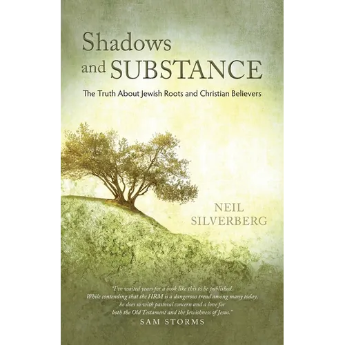Shadows and Substance: The Truth About Jewish Roots and Christian Believers - Paperback