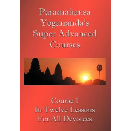 Swami Paramahansa Yogananda's Super Advanced Course (Number 1 divided In twelve lessons) - Paperback