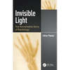 Invisible Light: The Remarkable Story of Radiology - Hardcover