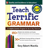 Teach Terrific Grammar, Grades 6-8: A Complete Grammar Program for Use in Any Classroom - Paperback