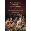 Red Dreams, White Nightmares: Pan-Indian Alliances in the Anglo-American Mind, 1763-1815 - Hardcover