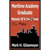 Maritime Academy Graduate: Memoir Of A Third Mate - Hardcover