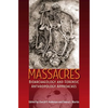 Massacres: Bioarchaeology and Forensic Anthropology Approaches - Hardcover
