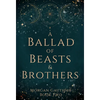 A Ballad of Beasts and Brothers - Hardcover