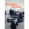Ecstatic Worlds: Media, Utopias, Ecologies - Paperback