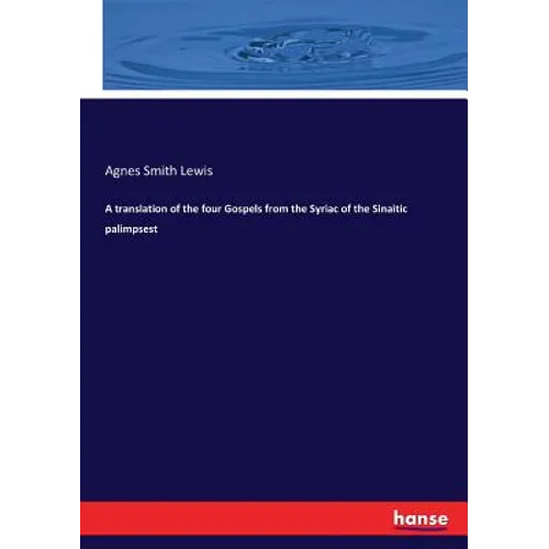 A translation of the four Gospels from the Syriac of the Sinaitic palimpsest - Paperback