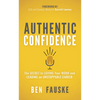 Authentic Confidence: The Secret to Loving Your Work and Leading an Unstoppable Career - Paperback