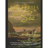 Mysteries of the Sea: A Collection of Lost Ships, Supernatural Stories, and Other Odd Tales Underneath the Waves - Paperback