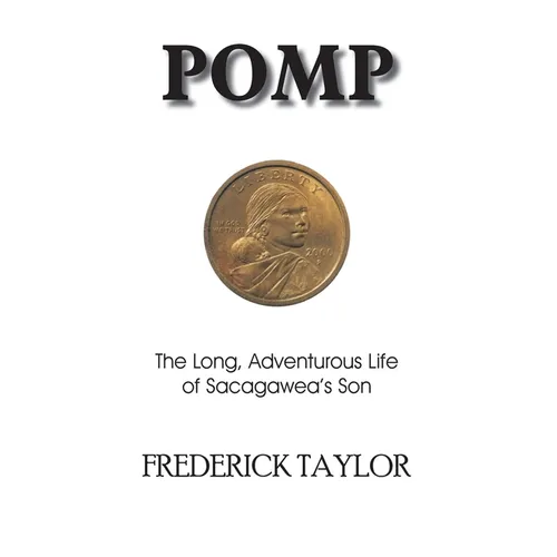 Pomp: The Long, Adventurous Life of Sacagawea's Son - Paperback