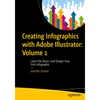 Creating Infographics with Adobe Illustrator: Volume 1: Learn the Basics and Design Your First Infographic - Paperback