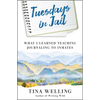 Tuesdays in Jail: What I Learned Teaching Journaling to Inmates - Paperback