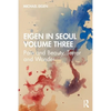 Eigen in Seoul Volume Three: Pain and Beauty, Terror and Wonder - Paperback