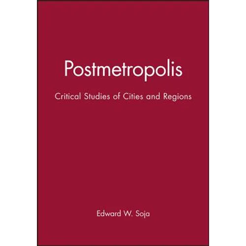 Postmetropolis: Critical Studies of Cities and Regions - Paperback