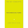 Technoculture: The Key Concepts - Paperback