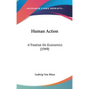 Human Action: A Treatise On Economics (1949) - Hardcover