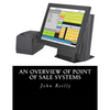 An Overview of Point of Sale Systems - Paperback