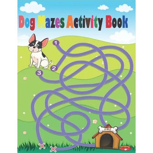 Dog Mazes Activity Book: Maze Activity Workbook for Children, Mazes for adults, help your dog to find the right way - Paperback